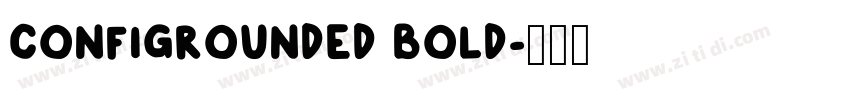 CONFIGROUNDED BOLD字体转换